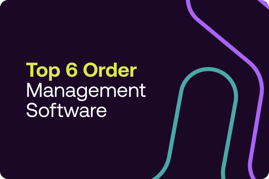 Top 6 Order Management Software Providers
