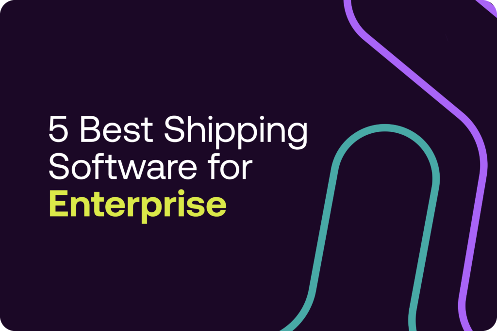 5 Best Shipping Software for Enterprise