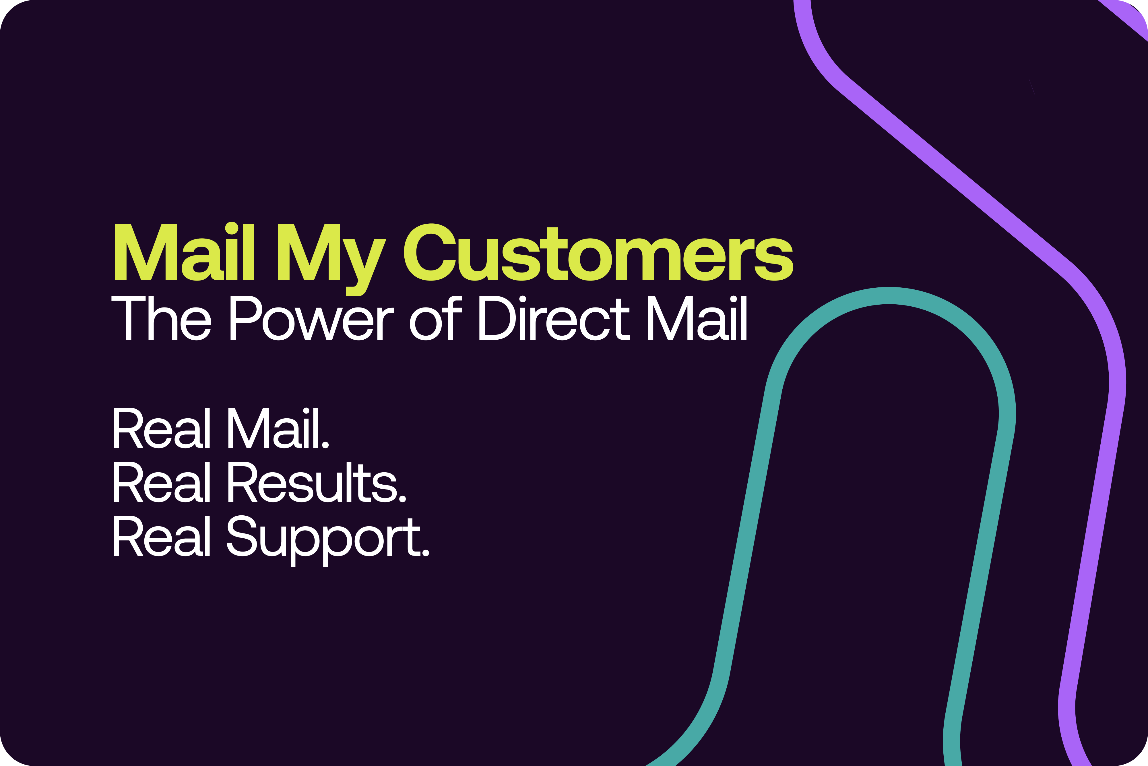 Mail My Customers - the power of direct mail. Real Mail. Real Results. Real Support.